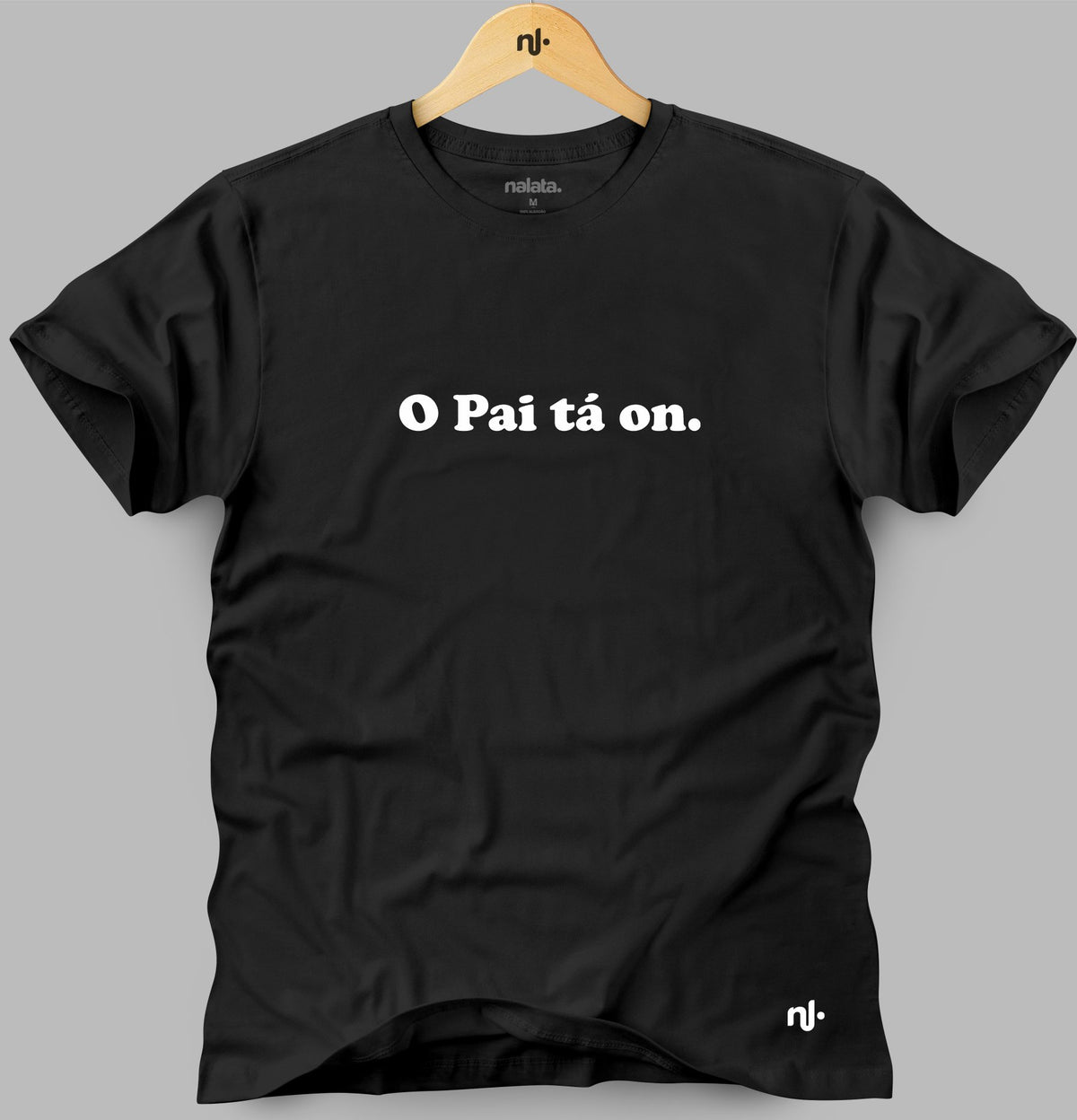 Camiseta Masculina - O Pai tá on.