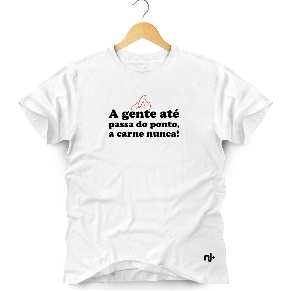 Camiseta Masculina - A Gente até Passa do Ponto, a Carne Nunca!