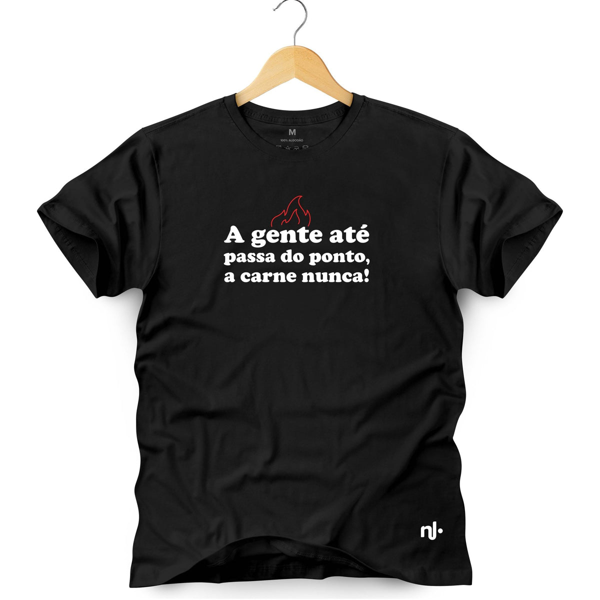 Camiseta Masculina - A Gente até Passa do Ponto, a Carne Nunca!